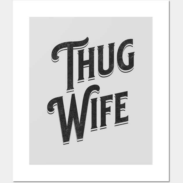 "Thug Wife" - Streetwise Humor Thug Life Pun for Cool Spouses Wall Art by Lunatic Bear